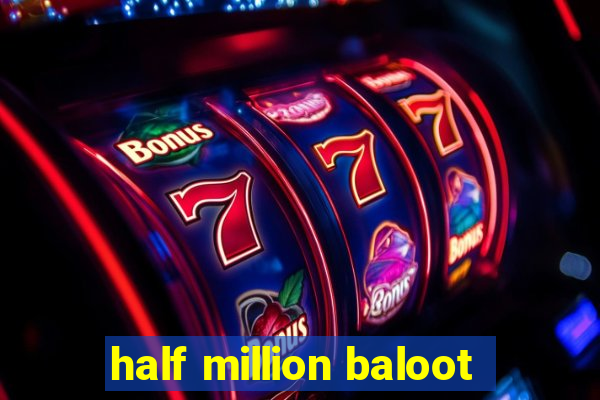 half million baloot