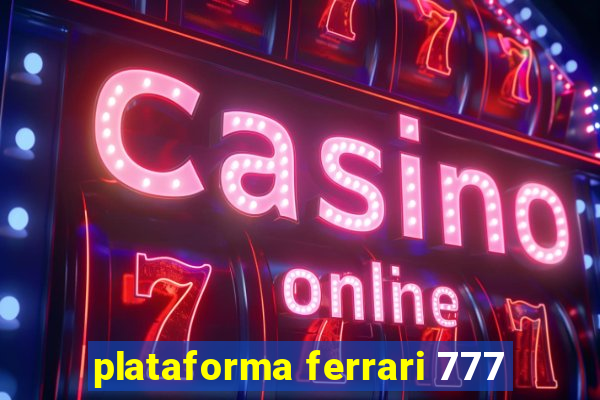 plataforma ferrari 777