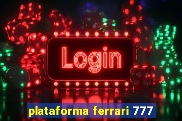 plataforma ferrari 777