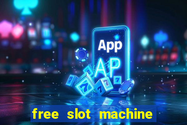 free slot machine games with free spins and bonus