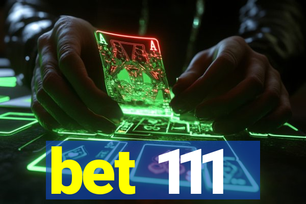 bet 111