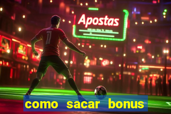 como sacar bonus cassino betano