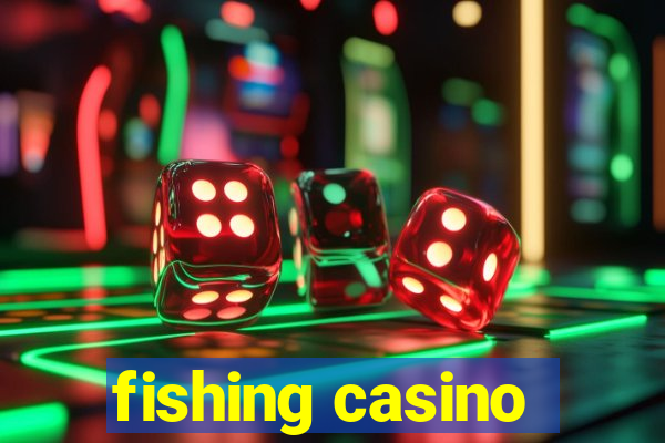 fishing casino