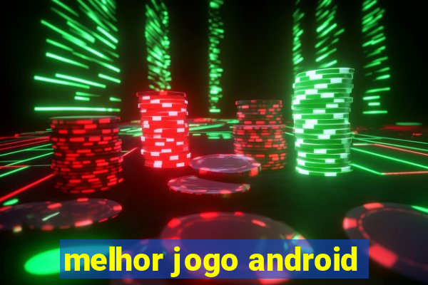 melhor jogo android