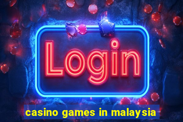 casino games in malaysia