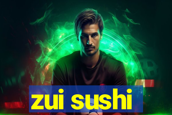 zui sushi