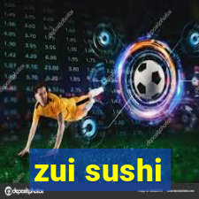 zui sushi