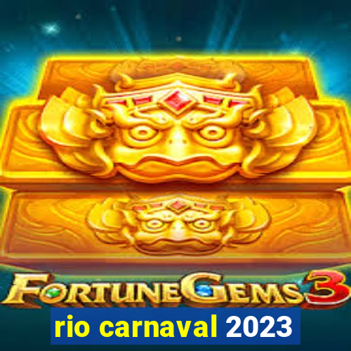 rio carnaval 2023