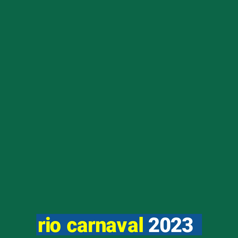 rio carnaval 2023