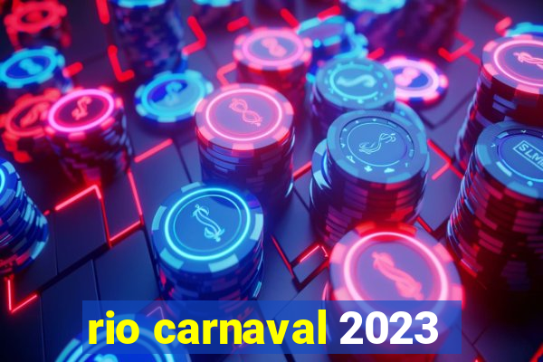 rio carnaval 2023