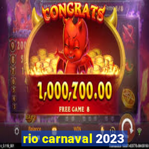 rio carnaval 2023