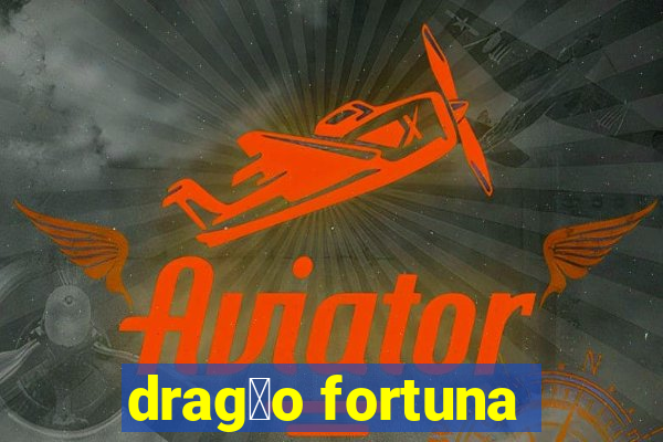 drag茫o fortuna