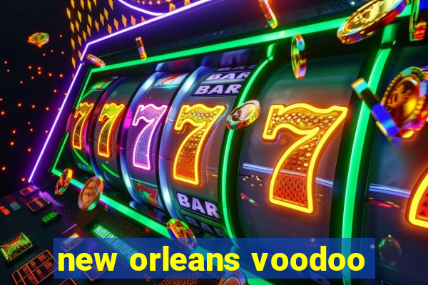 new orleans voodoo