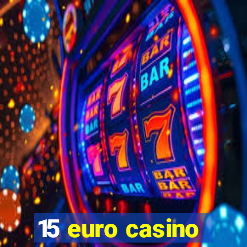 15 euro casino