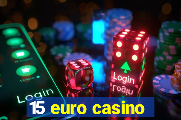 15 euro casino