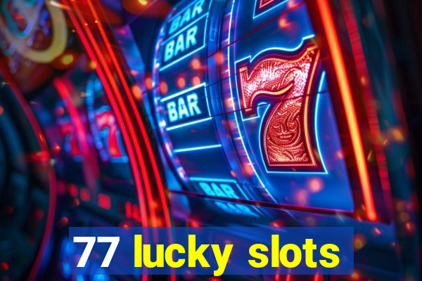 77 lucky slots