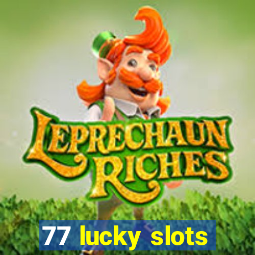 77 lucky slots