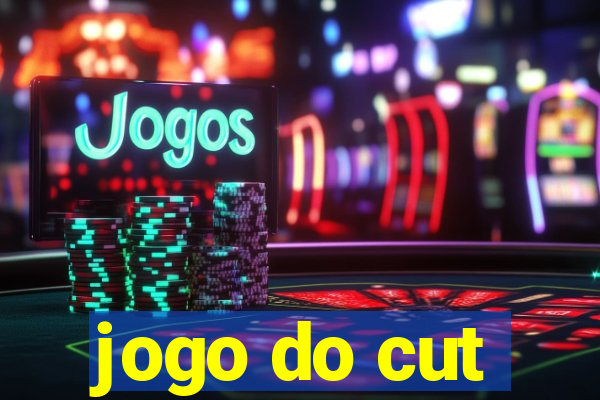 jogo do cut