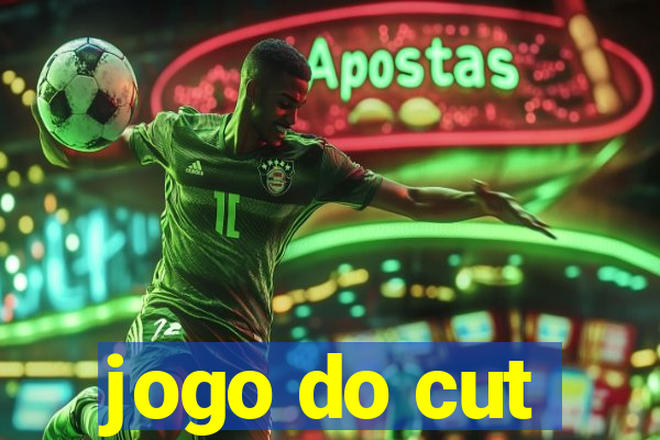 jogo do cut