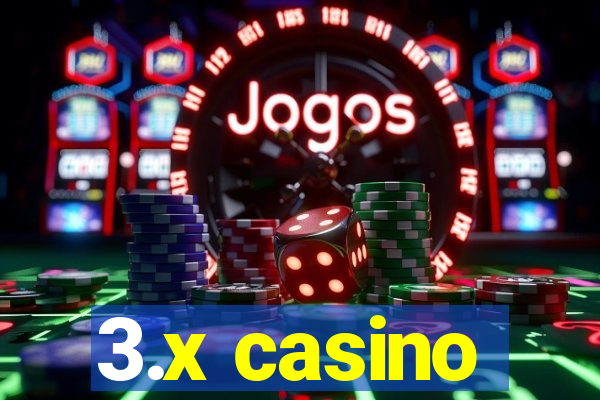 3.x casino