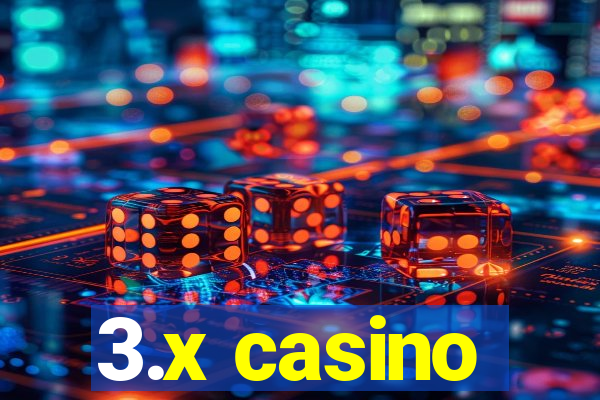 3.x casino