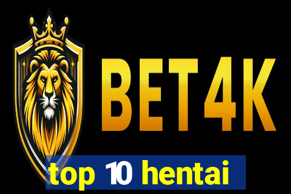 top 10 hentai