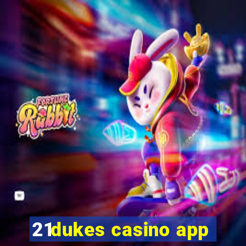 21dukes casino app