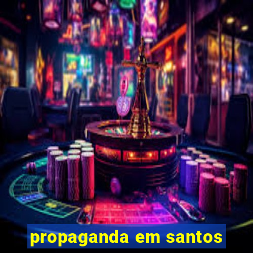 propaganda em santos