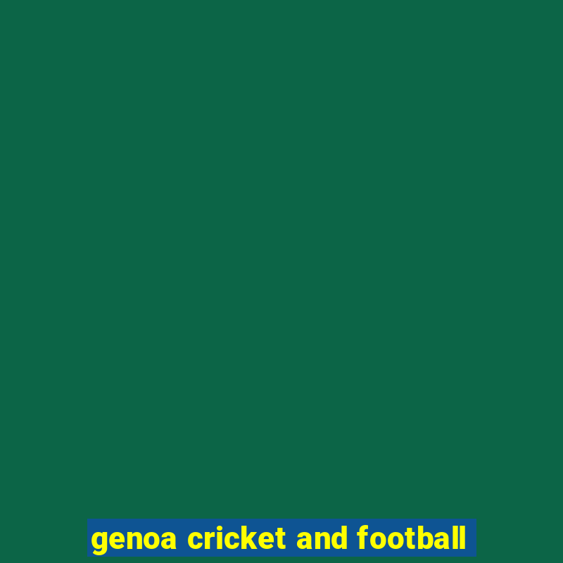 genoa cricket and football