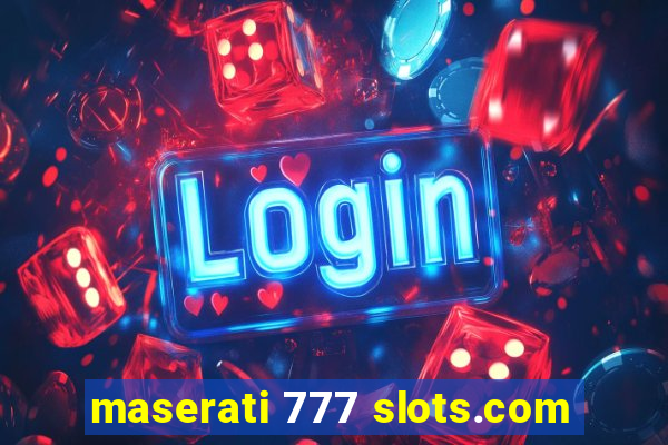 maserati 777 slots.com