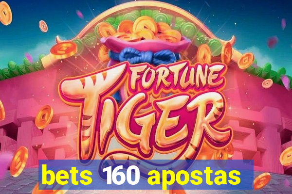 bets 160 apostas