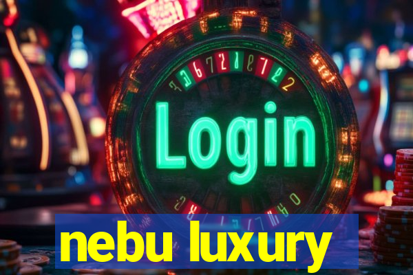 nebu luxury