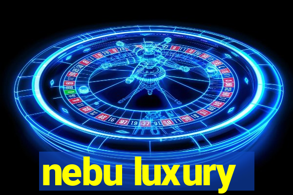 nebu luxury