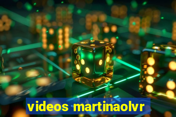 videos martinaolvr