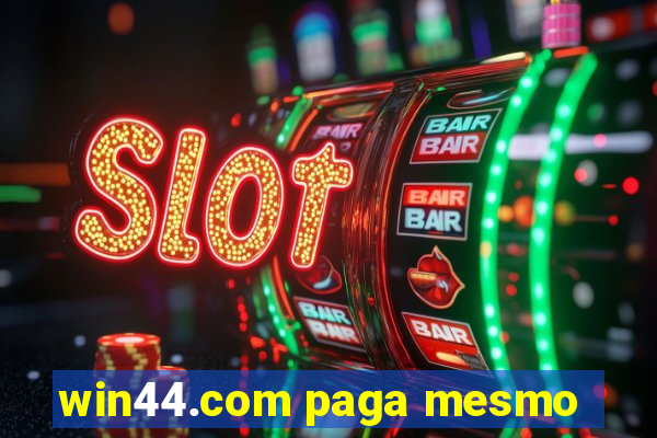 win44.com paga mesmo