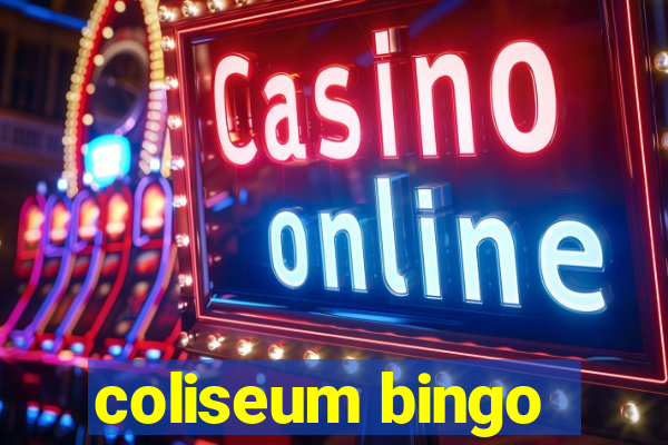 coliseum bingo