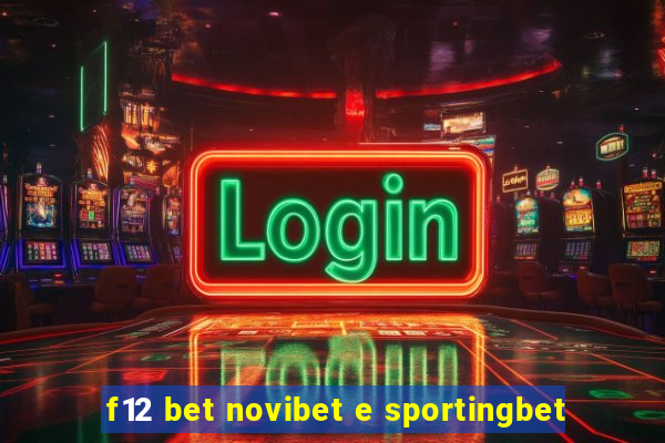 f12 bet novibet e sportingbet