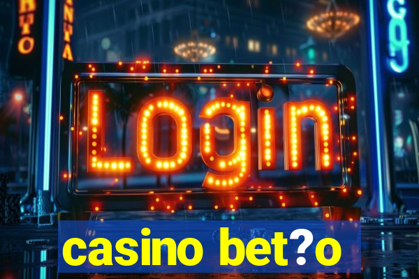 casino bet?o