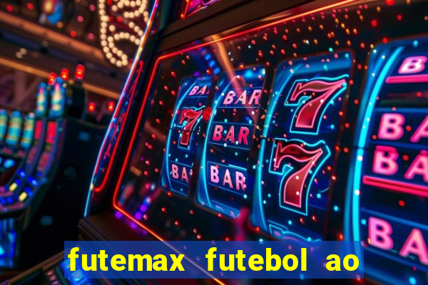 futemax futebol ao vivo hoje