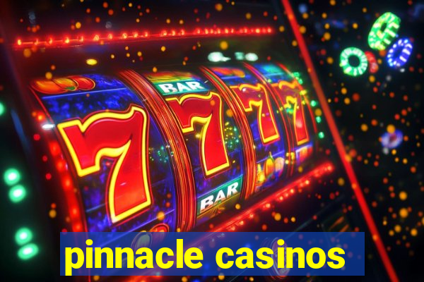 pinnacle casinos