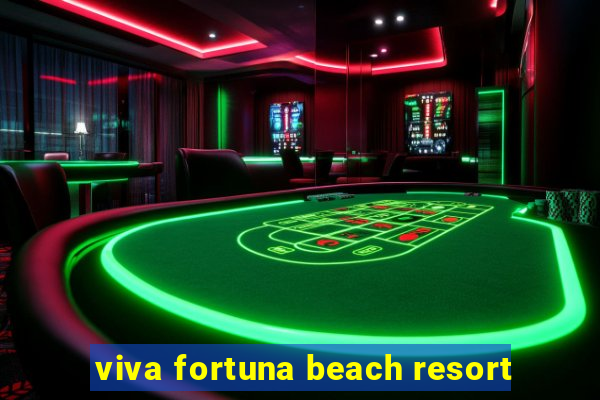 viva fortuna beach resort