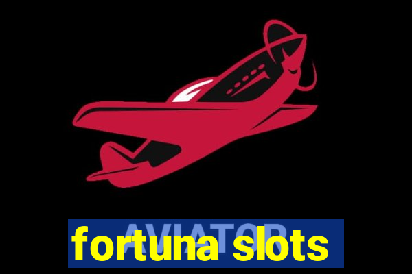 fortuna slots