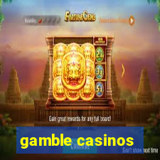 gamble casinos