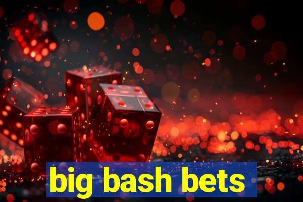 big bash bets