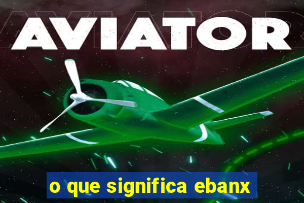 o que significa ebanx