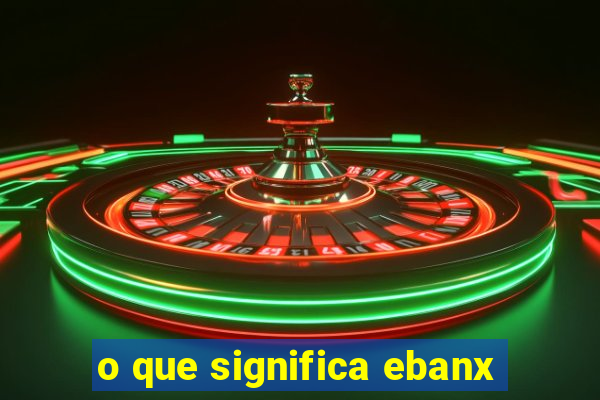 o que significa ebanx