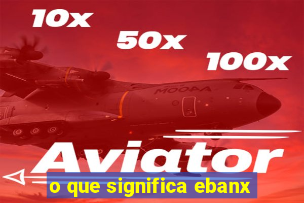 o que significa ebanx