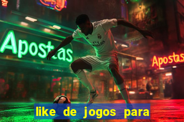 like de jogos para ganhar dinheiro