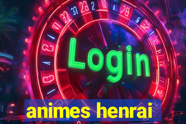 animes henrai