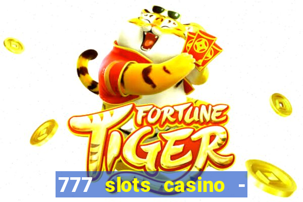 777 slots casino - jogos de ca?a-níqueis online